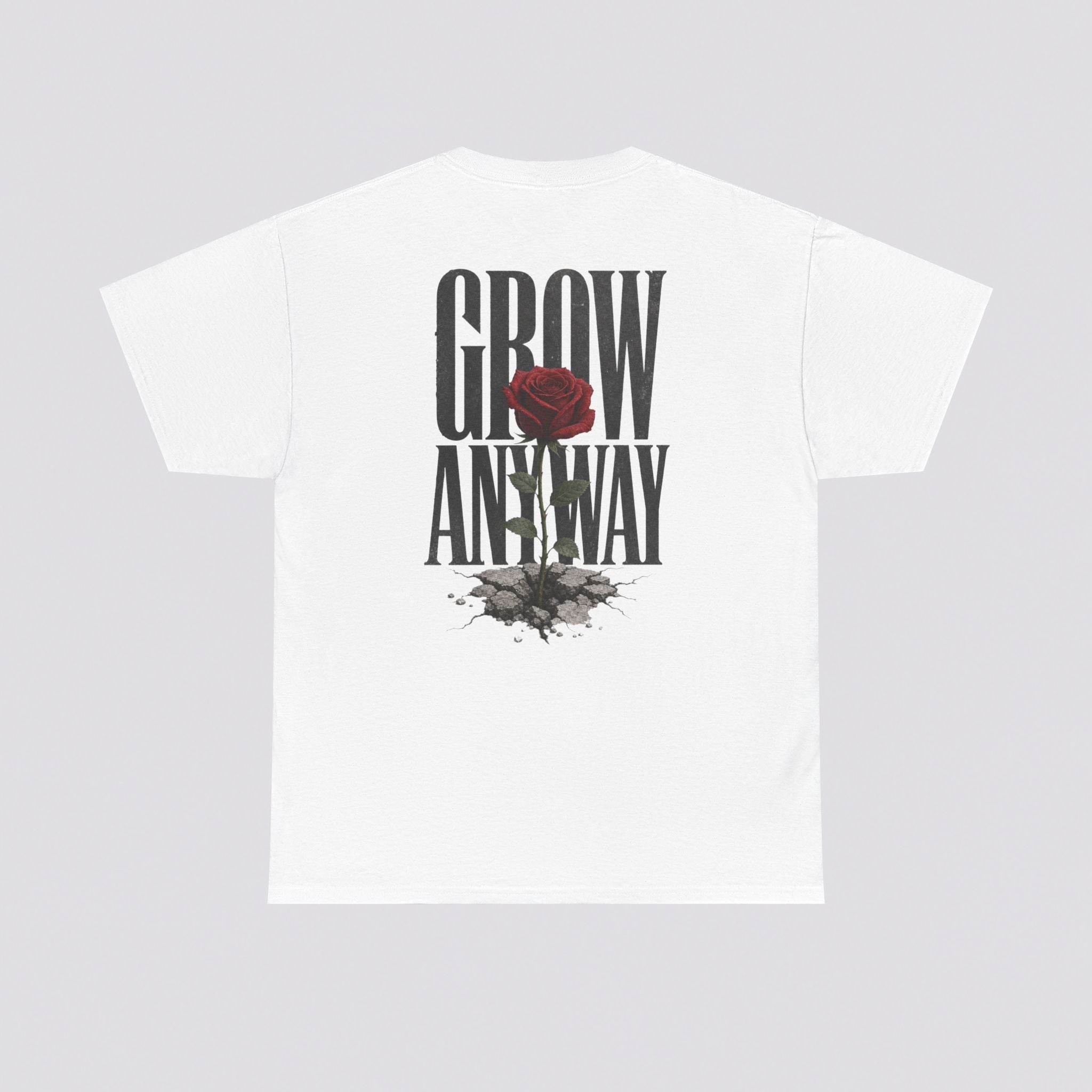 'GROW ANYWAY'